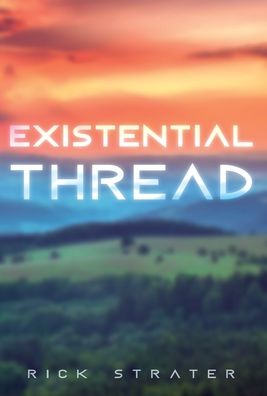 Cover for Rick Strater · Existential Thread (Hardcover Book) (2020)