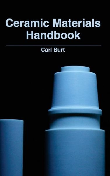 Cover for Carl Burt · Ceramic Materials Handbook (Hardcover bog) (2015)