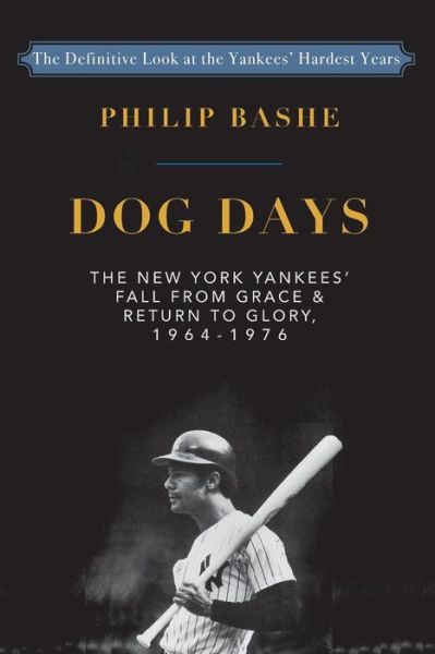 Cover for Philip Bashe · Dog Days : The New York Yankees' Fall from Grace and (Paperback Book) (2017)