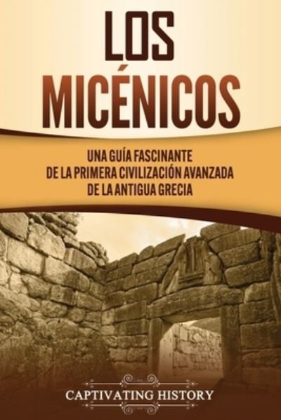 Cover for Captivating History · Los micenicos (Paperback Book) (2021)