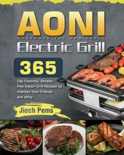 Cover for Jiech Pems · AONI Electric Grill Cookbook for Beginners (Paperback Bog) (2021)