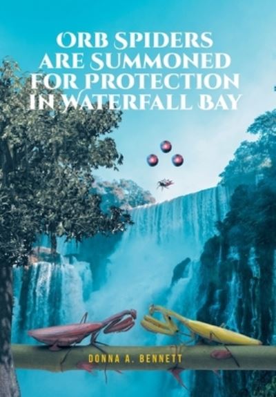 Cover for Donna A. Bennett · Orb Spiders Are Summoned for Protection in Waterfall Bay (Book) (2022)