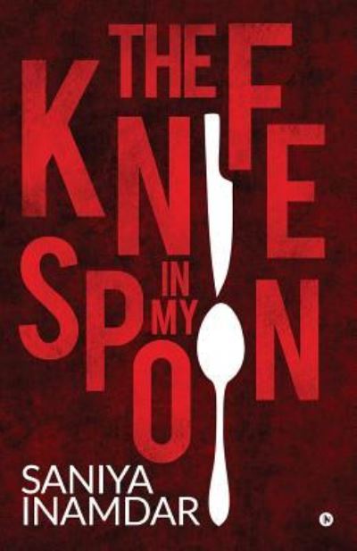 Cover for Saniya Inamdar · The Knife in My Spoon (Paperback Book) (2019)