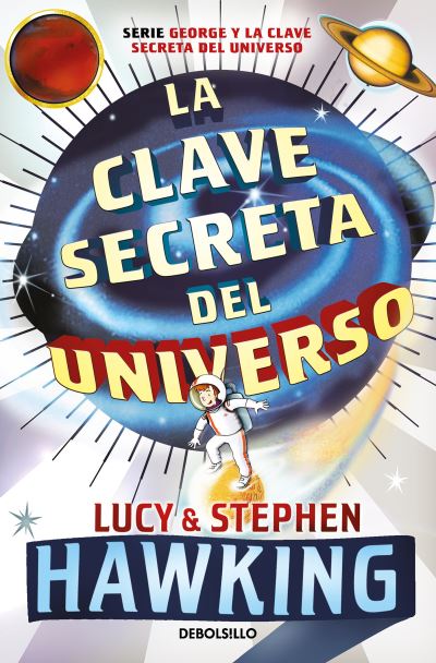 Cover for Lucy Hawking · La clave secreta del universo: Una maravillosa aventura por el cosmos / George's Secre t Key to the Universe (Paperback Book) (2022)