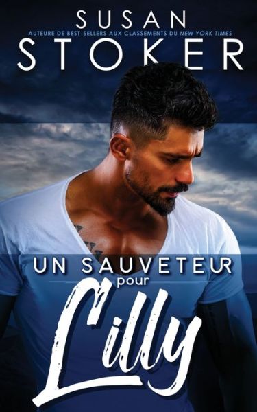 Un sauveteur pour Lilly - Susan Stoker - Books - Stoker Aces Production - 9781644992739 - March 29, 2022