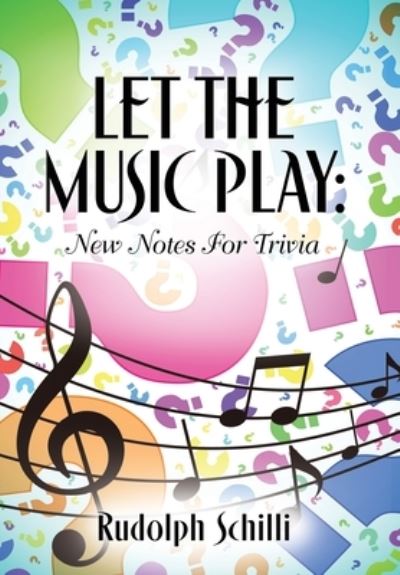 Cover for Rudolph Schilli · Let The Music Play: New Notes For Trivia (Hardcover Book) (2022)