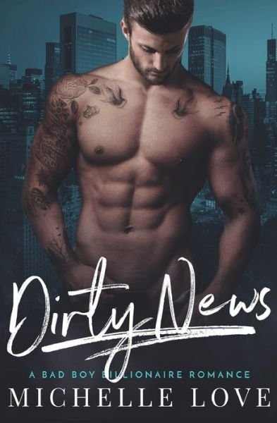 Cover for Michelle Love · Dirty News: A Bad Boy Billionaire Romance - Dirty Network (Paperback Book) (2020)
