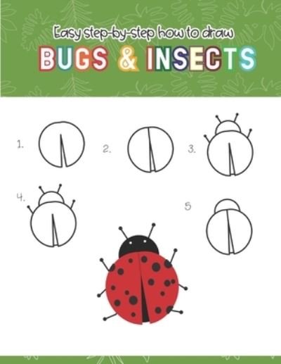 Cover for Teaching Little Hands Press · Easy step-by-step How to Draw Insects and Bugs (Paperback Book) (2019)