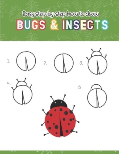 Cover for Teaching Little Hands Press · Easy step-by-step How to Draw Insects and Bugs (Paperback Book) (2019)