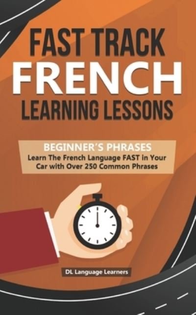 Cover for DL Language Learners · Fast Track French Learning Lessons - Beginner's Phrases (Paperback Bog) (2020)