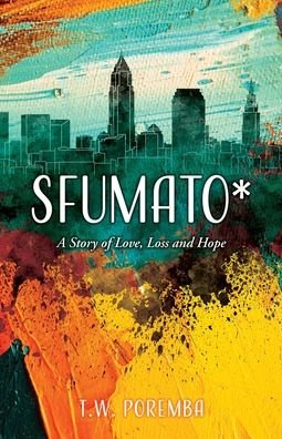 T W Poremba · Sfumato*: A Story of Love, Loss and Hope - Harbor and Divine (Paperback Book) (2021)