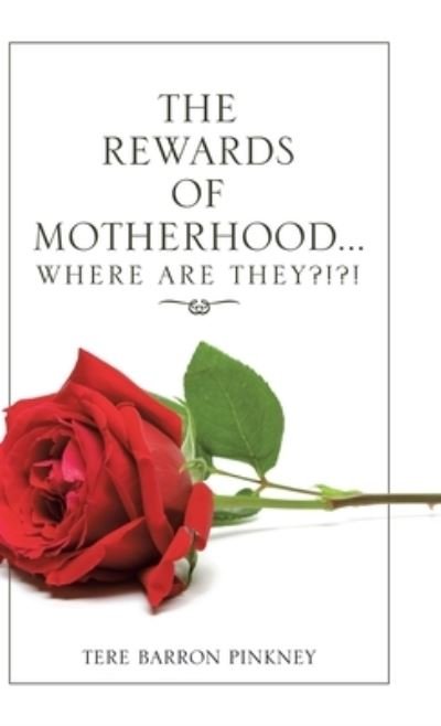 Cover for Tere Barron Pinkney · The Rewards of Motherhood... Where Are They?!?! (Gebundenes Buch) (2021)