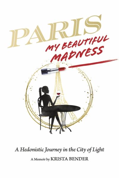 Cover for Krista Bender · Paris, My Beautiful Madness (Bog) (2022)