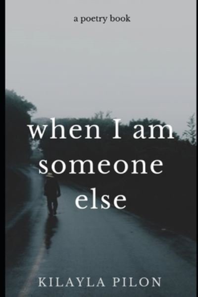 Cover for Kilayla Pilon · When I Am Someone Else (Paperback Book) (2019)