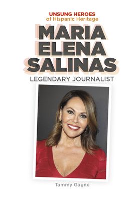 Cover for Tammy Gagne · Maria Elena Salinas: Legendary Journalist (Hardcover Book) (2020)