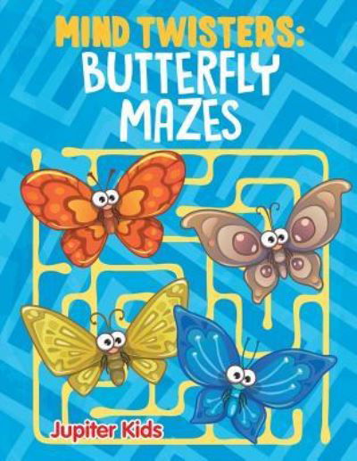 Jupiter Kids · Mind Twisters: Butterfly Mazes (Taschenbuch) (2015)