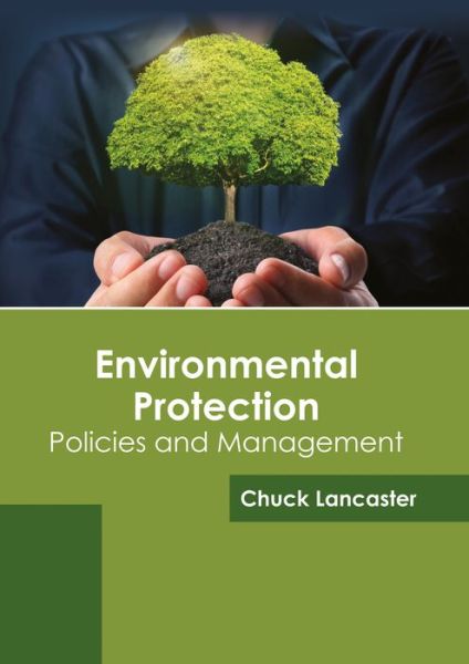 Cover for Chuck Lancaster · Environmental Protection: Policies and Management (Hardcover Book) (2017)