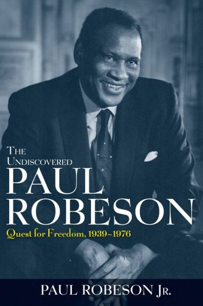 Cover for Paul Robeson · The Undiscovered Paul Robeson: Quest for Freedom, 1939 - 1976 (Paperback Bog) (2010)