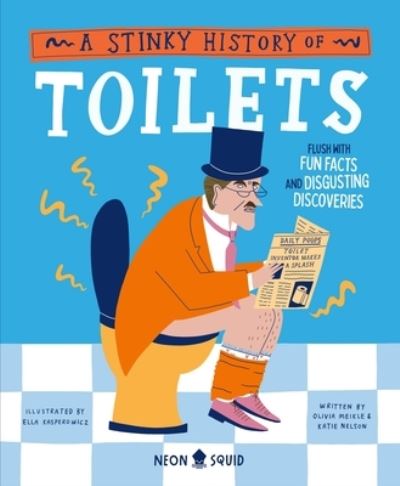 Cover for Olivia Meikle · A Stinky History of Toilets: Flush with Fun Facts and Disgusting Discoveries - Wacky Histories (Hardcover Book) (2024)