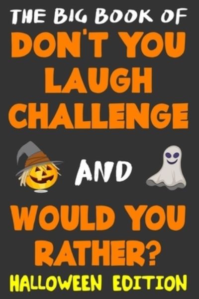 Cover for Vanessa Woods · The Big Book of Don't You Laugh Challenge and Would You Rather? Halloween Edition (Paperback Book) (2019)