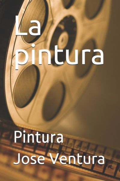 Cover for Jose Ventura · La pintura (Taschenbuch) (2019)