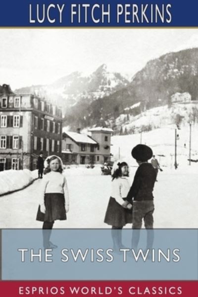 Cover for Lucy Fitch Perkins · The Swiss Twins (Esprios Classics) (Paperback Book) (2024)