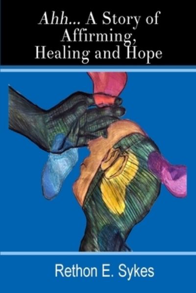 Cover for Rethon Sykes · Ahh...A Story of Affirming, Healing and Hope (Paperback Book) (2020)