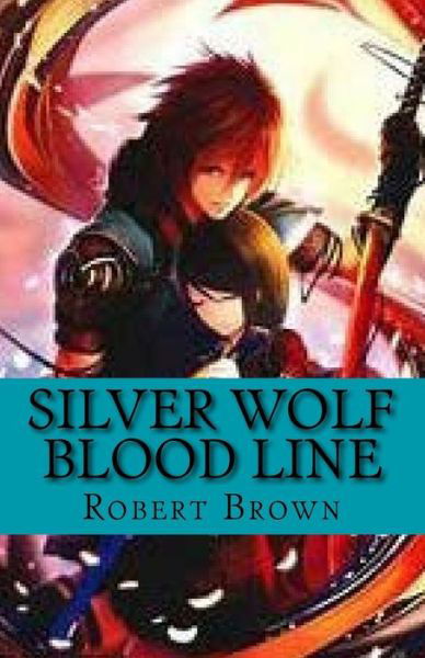 Silver Wolf Blood Line - Robert Lee Brown - Books - Createspace Independent Publishing Platf - 9781717140739 - April 20, 2018