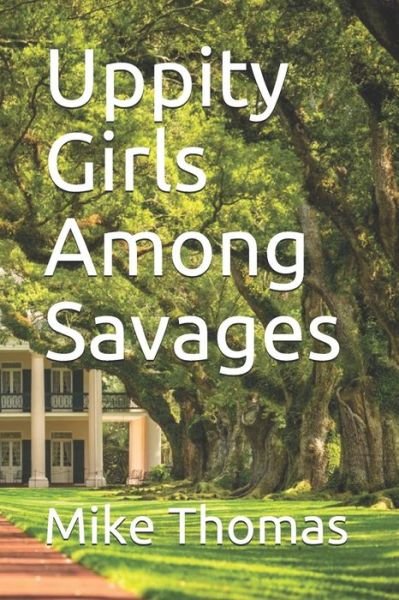 Cover for Mike Thomas · Uppity Girls Among Savages (Paperback Book) (2018)