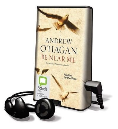 Cover for Andrew O'Hagan · Be Near Me (N/A) (2009)