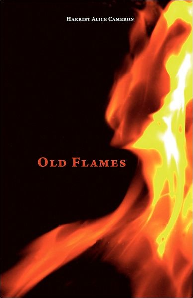 Cover for Harriet Alice Cameron · Old Flames (Hardcover Book) (2011)