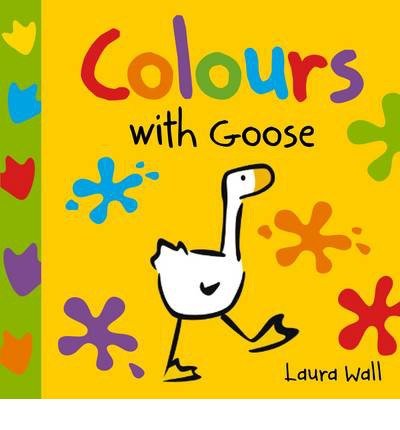 Cover for Laura Wall · Learn With Goose: Colours - Learn With Goose (Kartonbuch) (2014)