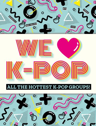 Cover for Mortimer Children's Books · We Love K-Pop: All the hottest K-Pop groups! (Taschenbuch) (2020)