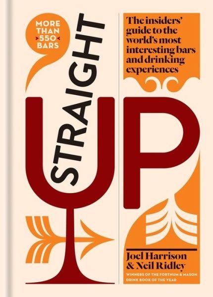Cover for Joel Harrison · Straight Up: The insiders' guide to the world's most interesting bars and drinking experiences (Innbunden bok) (2017)