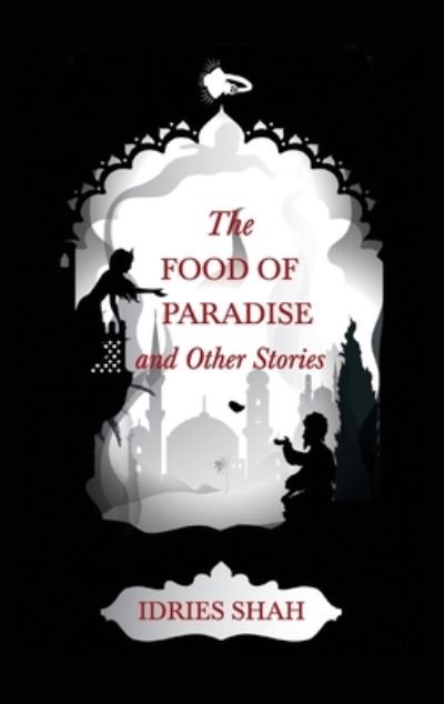Idries Shah · World Tales III: The Food of Paradise and Other Stories (Paperback Bog) (2020)