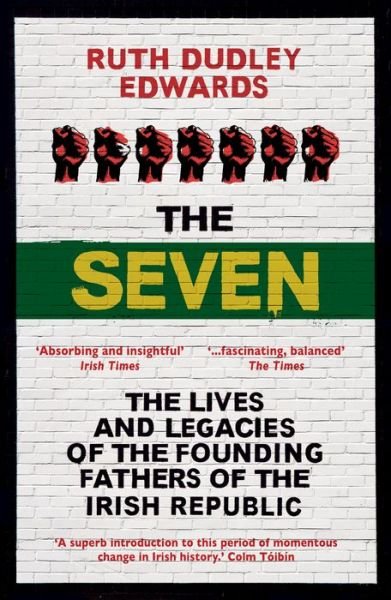 Cover for Ruth Dudley Edwards · The Seven: The Lives and Legacies of the Founding Fathers of the Irish Republic (Paperback Bog) (2017)