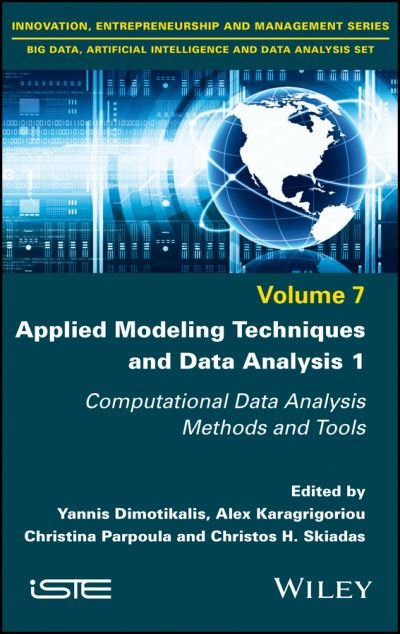 Applied Modeling Techniques and Data Analysis 1: Computational Data Analysis Methods and Tools - Y Dimotikalis - Kirjat - ISTE Ltd and John Wiley & Sons Inc - 9781786306739 - tiistai 11. toukokuuta 2021