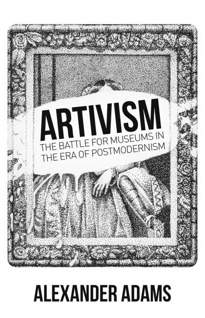 Cover for Alexander Adams · Artivism: The Battle for Museums in the Era of Postmodernism - Societas (Paperback Bog) (2022)