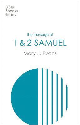 Cover for Mary J Evans · The Message of 1 &amp; 2 Samuel: Personalities, Potential, Politics And Power - The Bible Speaks Today Old Testament (Paperback Book) (2022)
