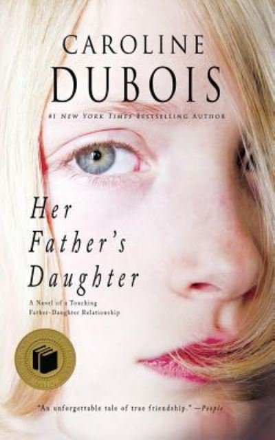 Cover for Caroline DuBois · Her Father's Daughter: A Novel of a Touching Father-Daughter Relationship (Paperback Bog) (2011)