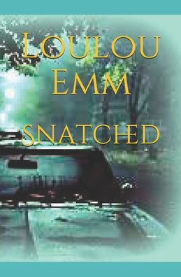 Cover for Loulou Emm · Snatched (Paperback Book) (2018)