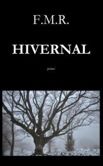 Hivernal - F M R - Books - Independently Published - 9781793038739 - January 2, 2019