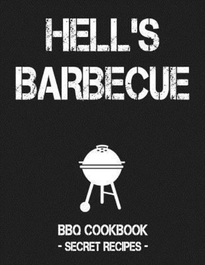 Hell's BBQ - Pitmaster Bbq - Książki - Independently Published - 9781796884739 - 14 lutego 2019