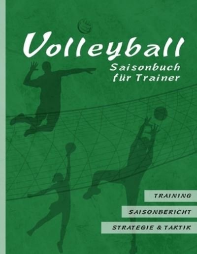 Volleyball Saisonbuch fur Trainer - Qwerdenker Sports - Bøger - Independently Published - 9781797522739 - 19. februar 2019