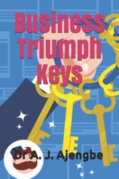 Cover for A J Ajengbe · Business Triumph Keys (Pocketbok) (2019)