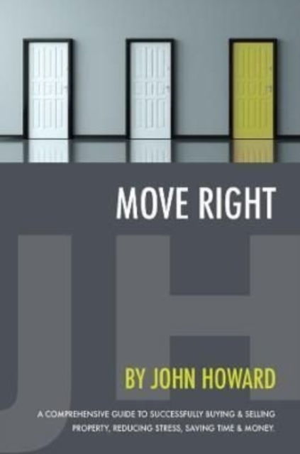 Move Right: A Comprehensive Guide to Successfully Buying and Selling Property, Reducing Stress, Saving Time and Money - John Howard - Kirjat - Independent Publishing Network - 9781800495739 - sunnuntai 28. toukokuuta 2023