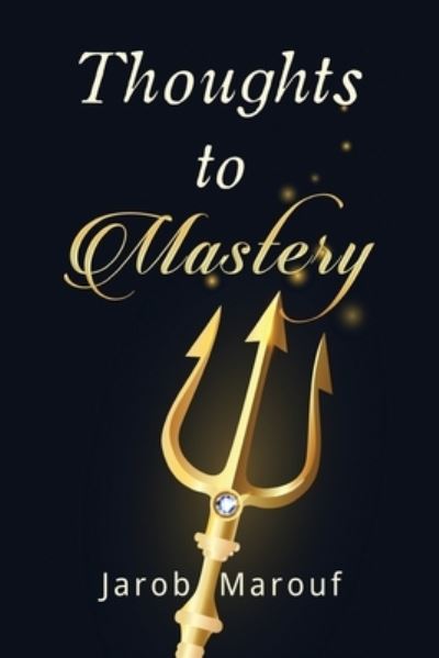 Cover for Jarob Marouf · Thoughts to Mastery (Paperback Book) (2023)