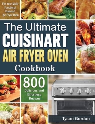 Cover for Tyson Gordon · The Ultimate Cuisinart Air Fryer Oven Cookbook (Hardcover bog) (2020)