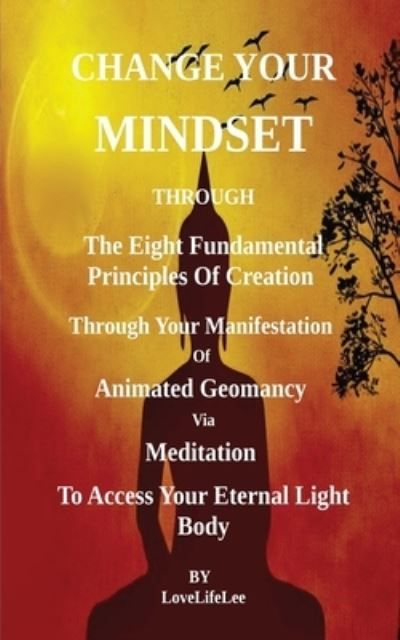 Cover for Love Life Lee · Changing Your Mindset Through the Eight Principles of Creation (Book) (2023)