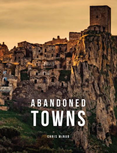 Cover for Chris McNab · Abandoned Towns - Abandoned (Hardcover Book) (2024)